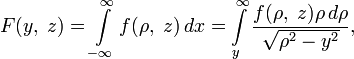 F(y,\;z)=\int\limits_{-\infty}^\infty f(\rho,\;z)\,dx=\int\limits_y^\infty\frac{f(\rho,\;z)\rho\,d\rho}{\sqrt{\rho^2-y^2}},