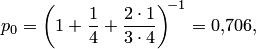 p_0={\left(1+\frac{1}{4}+\frac{2\cdot1}{3\cdot4}\right)\!}^{-1}= 0,\!706,