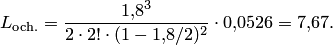 L_{\text{och.}}=\frac{1,\!8^3}{2\cdot2!\cdot(1-1,\!8/2)^2}\cdot0,\!0526=7,\!67.