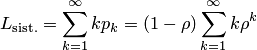 L_{\text{sist.}}= \sum_{k=1}^{\infty}kp_k=(1-\rho)\sum_{k=1}^{\infty}k\rho^k