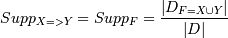 Supp_{X=>Y} = Supp_F = \frac{|D_{F=X \cup Y}|}{|D|}