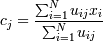 c_j = {{\sum_{i=1}^{N} u_{ij} x_i} \over {\sum_{i=1}^{N} u_{ij}}}