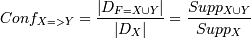 Conf_{X=>Y} = \frac{|D_{F=X \cup Y}|}{|D_X|} = \frac{Supp_{X \cup Y}}{Supp_X}